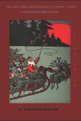 THE LIFE AND ADVENTURES OF SANTA CLAUS (Illustr... 1678847712 Book Cover