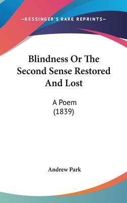 Blindness or the Second Sense Restored and Lost... 1436944503 Book Cover