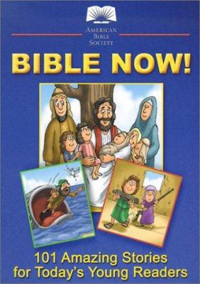 Bible Now!: 101 Amazing Stories for Today's You... 1585166464 Book Cover