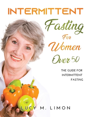 Intermittent Fasting For Women Over 50: The Gui... 5138086987 Book Cover