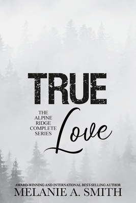 TRUE Love: The Alpine Ridge Complete Series 1952121914 Book Cover