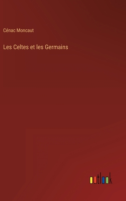 Les Celtes et les Germains [French] 3368200038 Book Cover