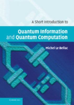 A Short Introduction to Quantum Information and... 0521860563 Book Cover