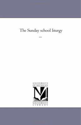 The Sunday School Liturgy ... 1425525040 Book Cover