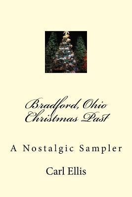 Bradford, Ohio Christmas Past: A Nostalgic Sampler 1499690770 Book Cover