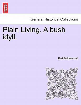 Plain Living. a Bush Idyll. 1241196788 Book Cover