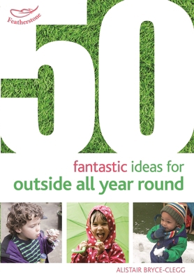 50 Fantastic Ideas for Outside All Year Round 1472913426 Book Cover
