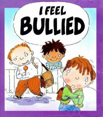 I Feel Bullied (Your Feelings) 0750223588 Book Cover