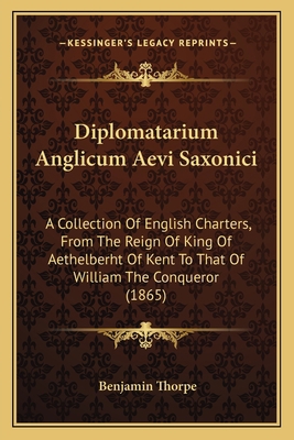 Diplomatarium Anglicum Aevi Saxonici: A Collect... 1164621327 Book Cover