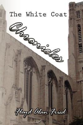 The White Coat Chronicles 1434338398 Book Cover