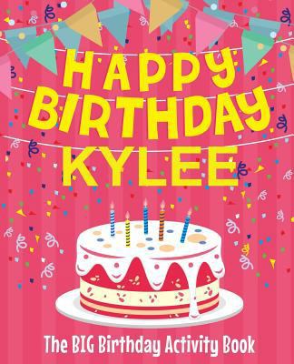 Happy Birthday Kylee - The Big Birthday Activit... 1727800982 Book Cover