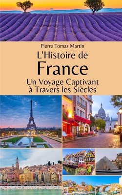 L'Histoire de France: Un Voyage Captivant à Tra... [French] B0C9S852B4 Book Cover