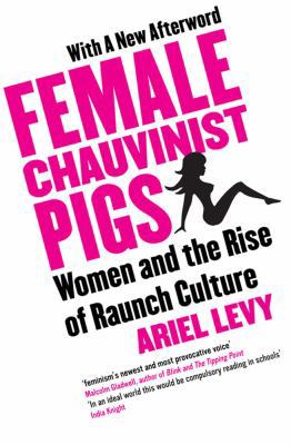 Female Chauvinist Pigs 1416526382 Book Cover