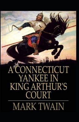 Paperback A Connecticut Yankee in King Arthur's Court Illustrated Book