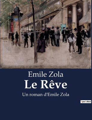 Le Rêve: Un roman d'Emile Zola [French] B0BX4ZQ5FC Book Cover