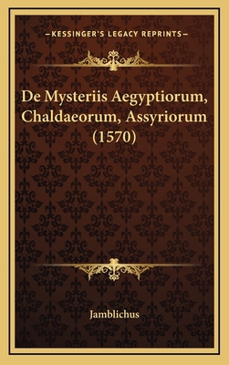 De Mysteriis Aegyptiorum, Chaldaeorum, Assyrior... [Latin] 1166263495 Book Cover