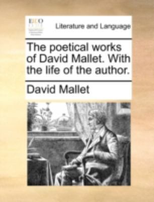 The Poetical Works of David Mallet. with the Li... 1140729292 Book Cover
