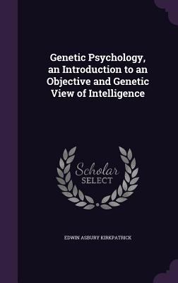 Genetic Psychology, an Introduction to an Objec... 1356378730 Book Cover