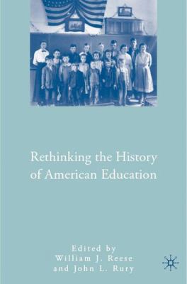 Rethinking the History of American Education 0230600093 Book Cover