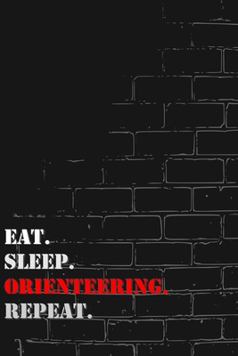 Eat. Sleep. Orienteering. Repeat: Lined Notebook Journal