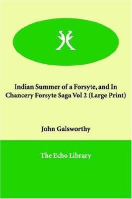 Indian Summer of a Forsyte, and in Chancery For... [Large Print] 1847022669 Book Cover