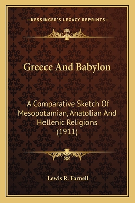 Greece And Babylon: A Comparative Sketch Of Mes... 1164031317 Book Cover