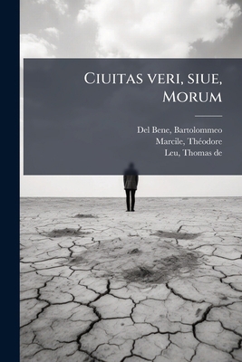 Ciuitas veri, siue, Morum [Latin] 1175475726 Book Cover
