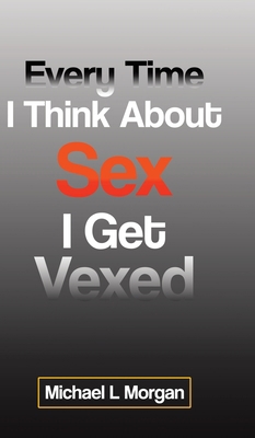 Every Time I Think About Sex I Get Vexed 0228828724 Book Cover