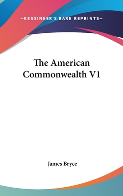 The American Commonwealth V1 1161486992 Book Cover