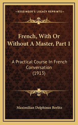 French, With Or Without A Master, Part 1: A Pra... 1166083853 Book Cover
