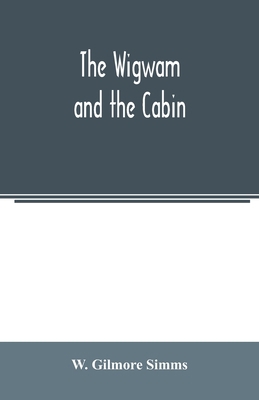 The wigwam and the cabin 9354006248 Book Cover