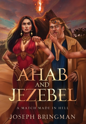 Ahab and Jezebel: A Match Made in Hell 1963006011 Book Cover
