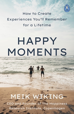 Happy Moments: How to Create Experiences You'll... 0241508703 Book Cover