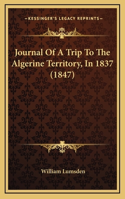Journal Of A Trip To The Algerine Territory, In... 1168829542 Book Cover