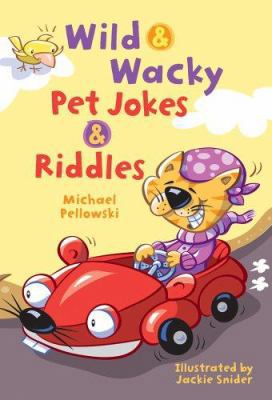 Wild & Wacky Pet Jokes & Riddles 1402724314 Book Cover
