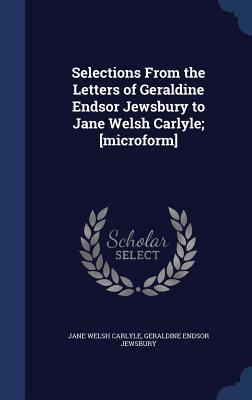 Selections From the Letters of Geraldine Endsor... 1340027054 Book Cover