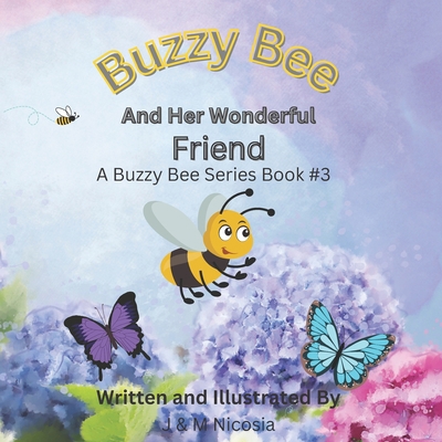 Buzzy Bee And Her Wonderful Friend: A Buzzy Bee... B0BTRHDWYP Book Cover