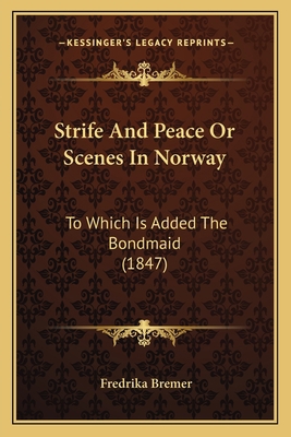 Strife And Peace Or Scenes In Norway: To Which ... 1165787954 Book Cover