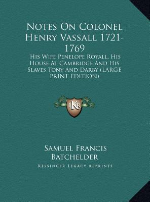 Notes on Colonel Henry Vassall 1721-1769: His W... [Large Print] 1169890032 Book Cover