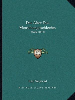 Das Alter Des Menschengeschlechts: Studie (1874) [German] 1167489756 Book Cover