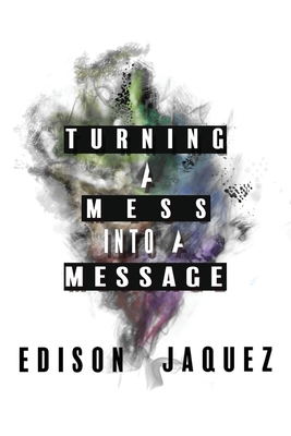 Turning A Mess Into A Message 1720991480 Book Cover