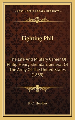 Fighting Phil: The Life and Military Career of ... 1164394010 Book Cover