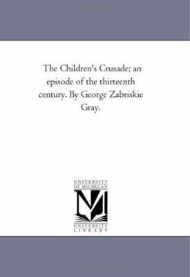 The Children's Crusade: An Episode of the Thirt... 1425522769 Book Cover