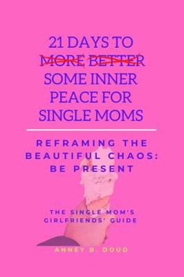 21 Days To Some Inner Peace for Single Moms: Re... 1735227811 Book Cover