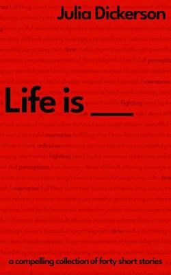Life is ___: A compelling collection of forty s... 0648782778 Book Cover