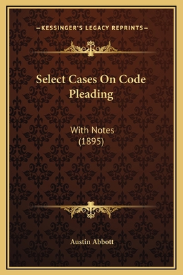 Select Cases On Code Pleading: With Notes (1895) 1169371426 Book Cover