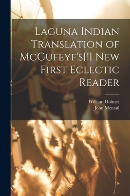 Laguna Indian Translation of McGufeyf's[!] New ... 1018851771 Book Cover