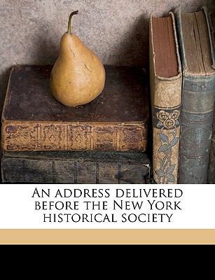An Address Delivered Before the New York Histor... 1175012475 Book Cover