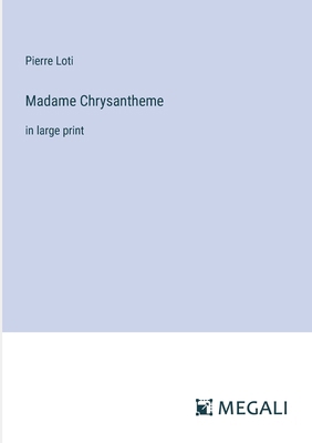 Madame Chrysantheme: in large print 3387029624 Book Cover