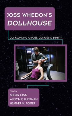 Joss Whedon's Dollhouse: Confounding Purpose, C... 1442233125 Book Cover